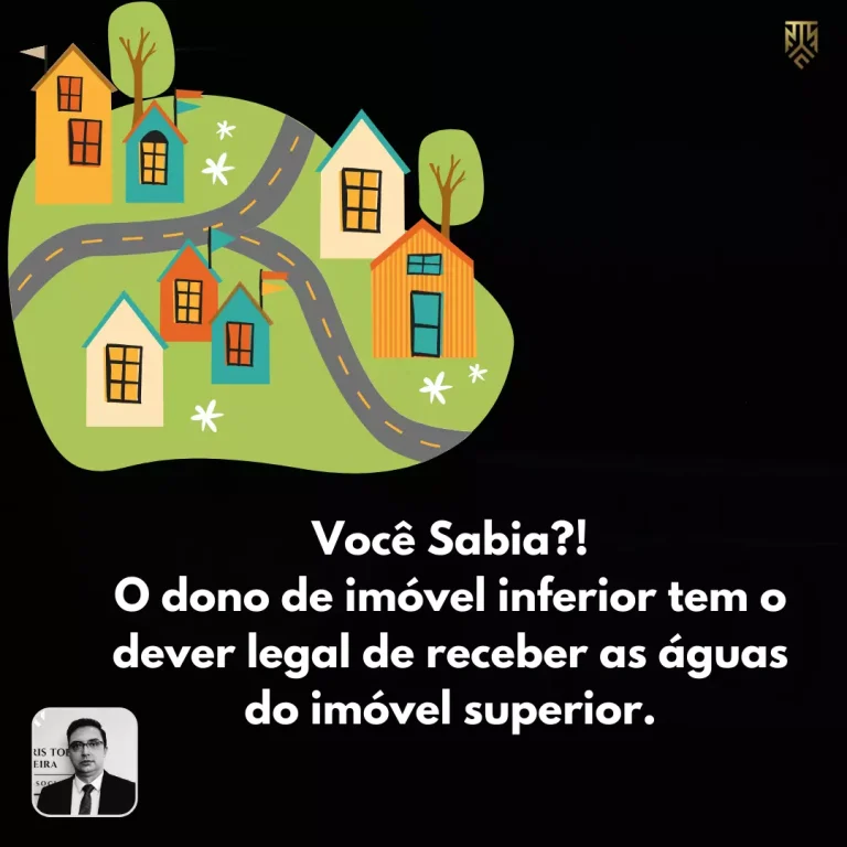 VOCÊ SABIA?! O DONO DE IMÓVEL INFERIOR TEM O DEVER LEGAL DE RECEBER AS ÁGUAS DO IMÓVEL SUPERIOR -