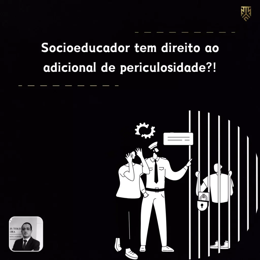 SOCIOEDUCADOR TEM DIREITO AO ADICIONAL DE PERICULOSIDADE?