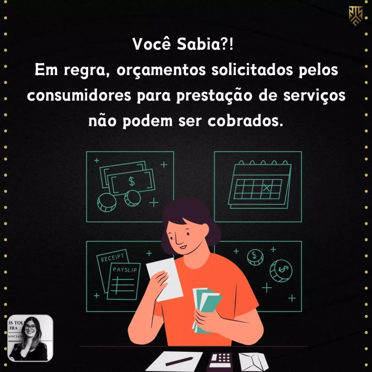 VOCÊ SABIA?! EM REGRA, ORÇAMENTOS SOLICITADOS PELOS CONSUMIDORES PARA PRESTAÇÃO DE SERVIÇOS NÃO PODEM SER COBRADOS