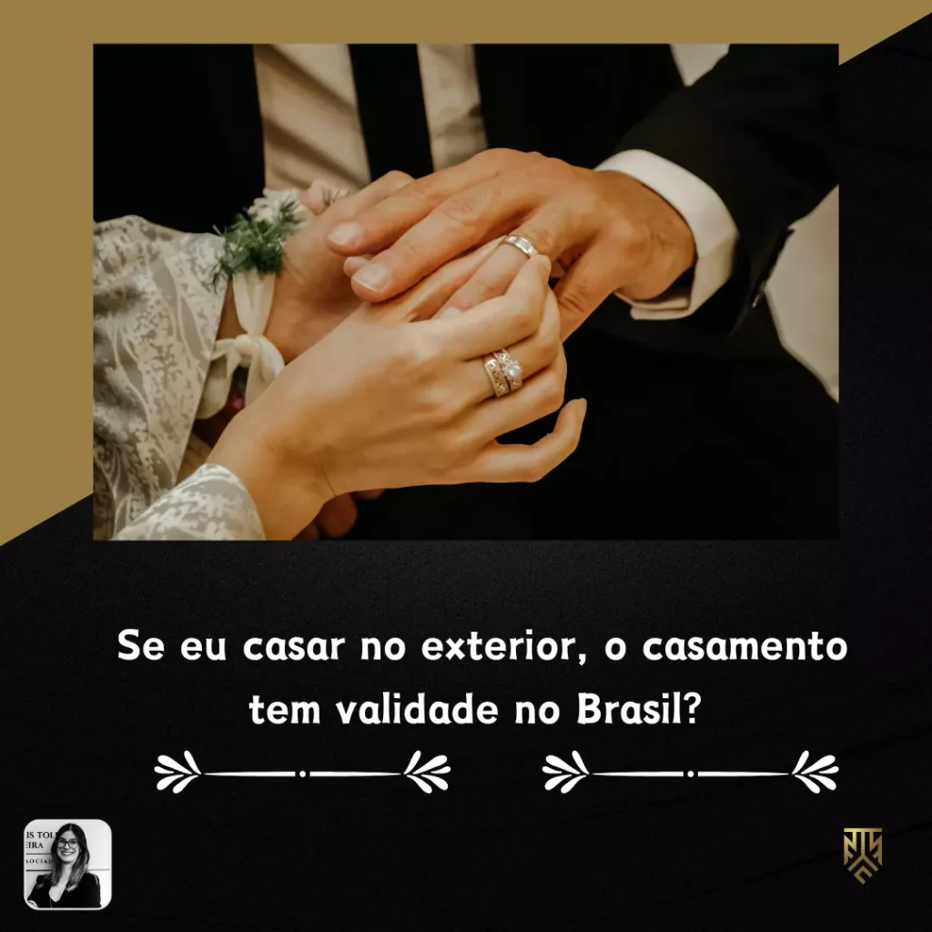 SE EU CASAR NO EXTERIOR, O CASAMENTO TEM VALIDADE NO BRASIL?