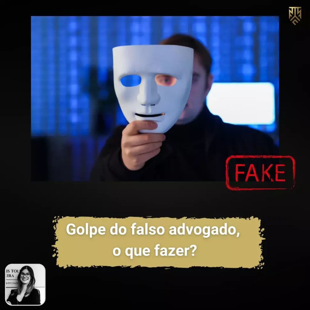 GOLPE DO FALSO ADVOGADO, O QUE FAZER?