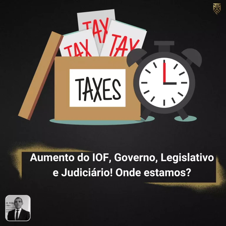 AUMENTO DO IOF, GOVERNO, LEGISLATIVO E JUDICIÁRIO! ONDE ESTAMOS?