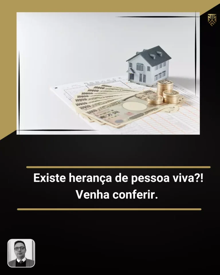 EXISTE HERANÇA DE PESSOA VIVA?!