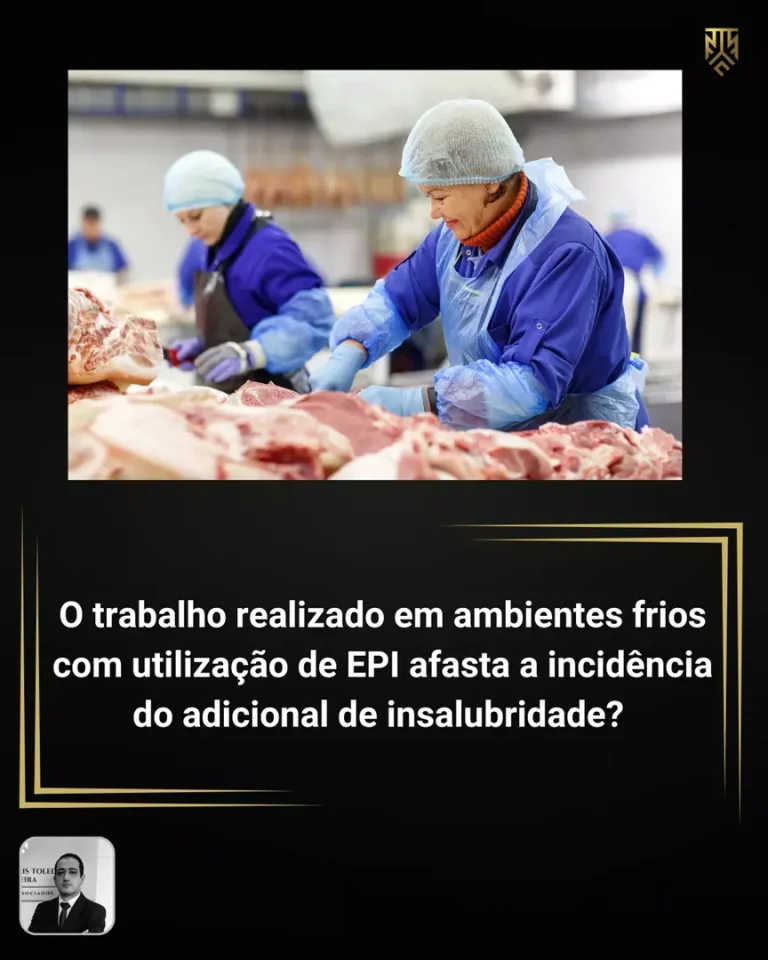 O TRABALHO REALIZADO EM AMBIENTES FRIOS COM UTILIZAÇÃO DE EPI AFASTA A INCIDÊNCIA DO ADICIONAL DE INSALUBRIDADE?