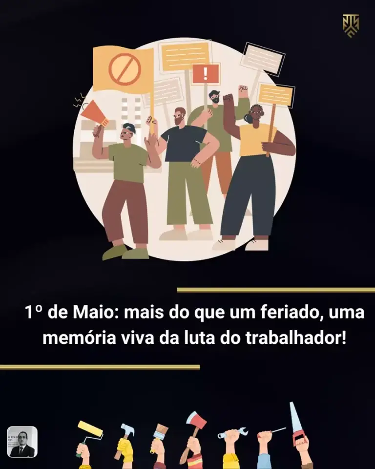 1º DE MAIO: MAIS DO QUE UM FERIADO, UMA MEMÓRIA VIVA DA LUTA DO TRABALHADOR!