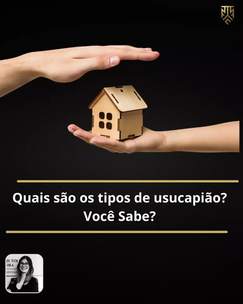 QUAIS OS TIPOS DE USUCAPIÃO? VOCÊ SABE?