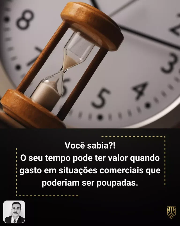 VOCÊ SABIA?! O SEU TEMPO PODE TER VALOR QUANDO GASTO EM SITUAÇÕES COMERCIAIS QUE PODERIAM SER POUPADAS